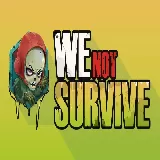 We Not Survive
